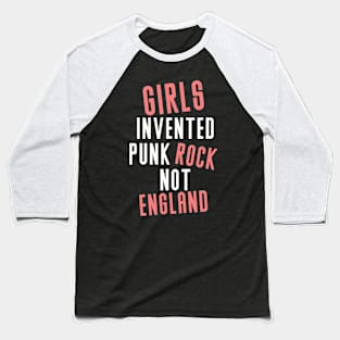 Girls-Invented-Punk-Rock-Not-England Baseball T-Shirt